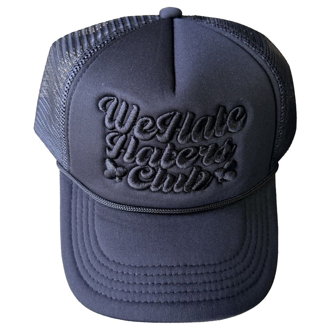 We Hate Haters Club (Triple Black) Trucker Hat