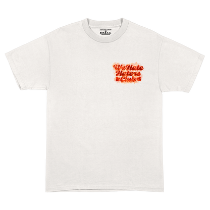 We Hate Haters Club Tee (White on Fiye)